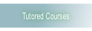 Tutored Courses.